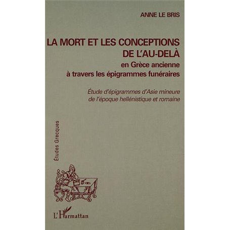 LA MORT ET LES CONCEPTIONS DE L'AU-DELÀ EN GRÈCE ANCIENNE À TRAVERS LES ÉPIGRAMMES FUNÉRAIRES