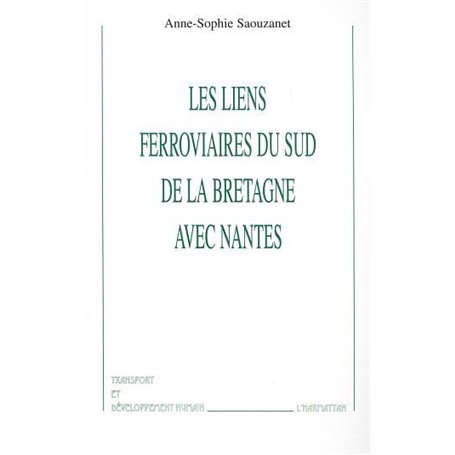 LES LIENS FERROVIAIRES DU SUD DE LA BRETAGNE AVEC NANTES