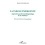 LA PAROLE ÉMERGENTE, APPROCHE PSYCHO-SOCIOLINGUISTIQUE DE LA RÉSILIENCE