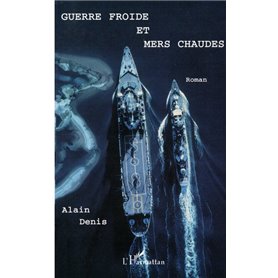 GUERRE FROIDE ET MERS CHAUDES