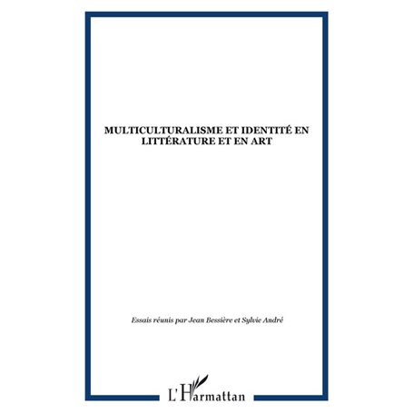 MULTICULTURALISME ET IDENTITÉ EN LITTÉRATURE ET EN ART