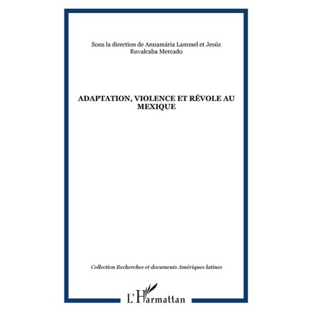 ADAPTATION, VIOLENCE ET RÉVOLE AU MEXIQUE