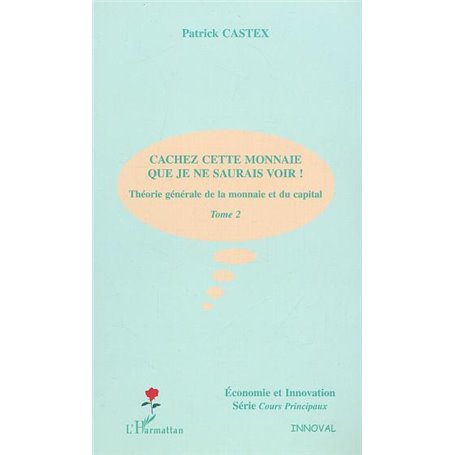 CACHEZ CETTE MONNAIE QUE JE NE SAURAIS VOIR !