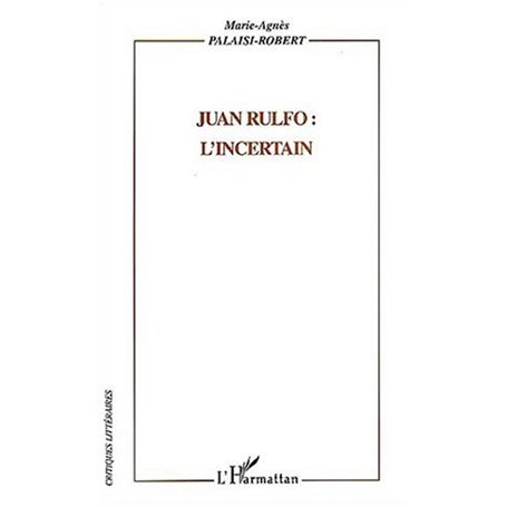 Juan Rulfo : l'incertain