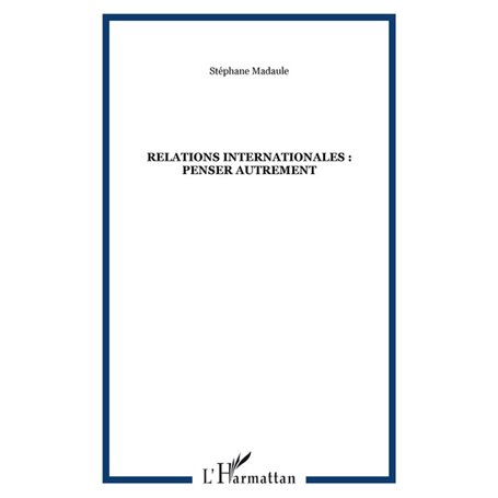 Relations internationales : penser autrement