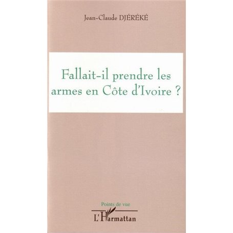 Fallait-il prendre les armes en Côte d'ivoire ?