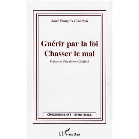 Guérir par la foi - Chasser le mal