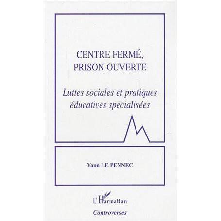 Centre fermé, prison ouverte