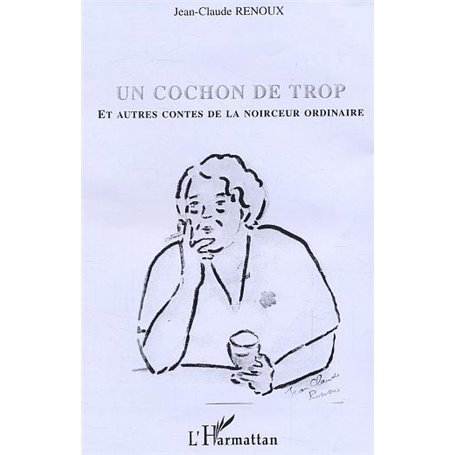 Un cochon de trop et autres contes de la noirceur ordinaire