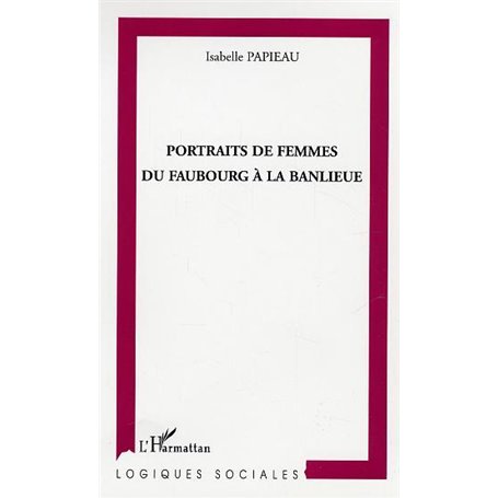 Portraits de femmes du faubourg à la banlieue