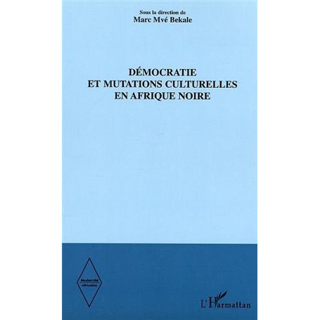 Démocratie et mutations culturelles en Afrique noire
