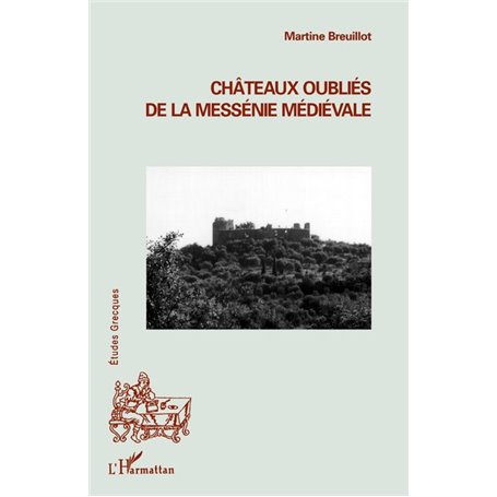 Châteaux oubliés de la Messénie médiévale