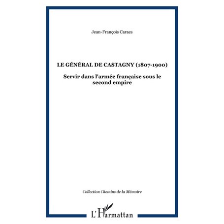 LE GÉNÉRAL DE CASTAGNY (1807-1900)