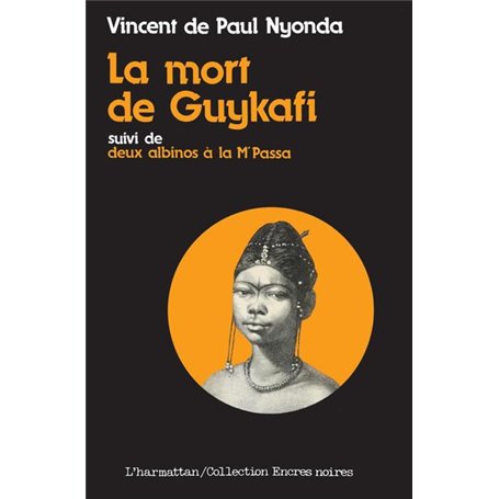 La mort de Guykafi, suivi de Deux albinos à la Mpassa et du Soûlard
