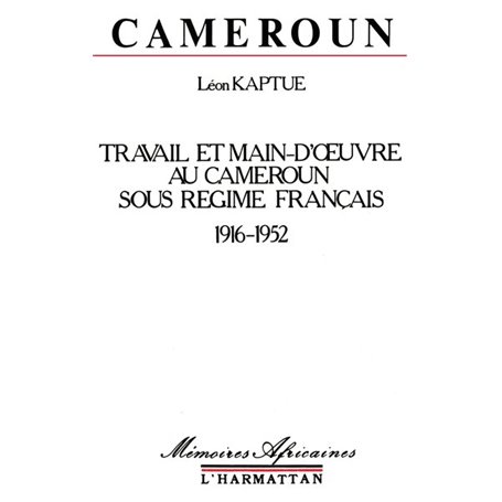 Cameroun, travail et main-d'oeuvre sous le régime français, 1916-1952