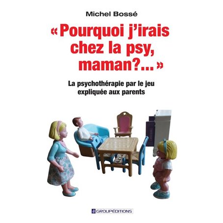 Pourquoi j'irais chez la psy, maman ? ...