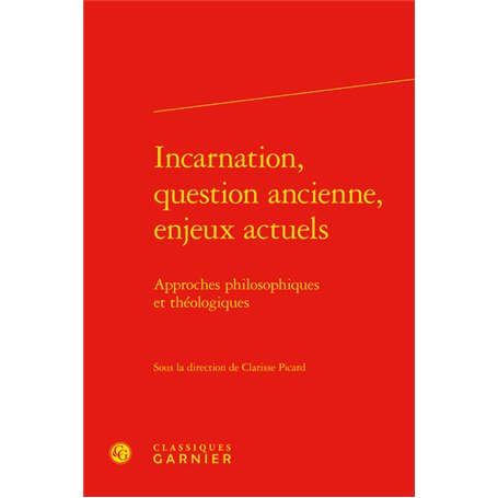 Incarnation, question ancienne, enjeux actuels