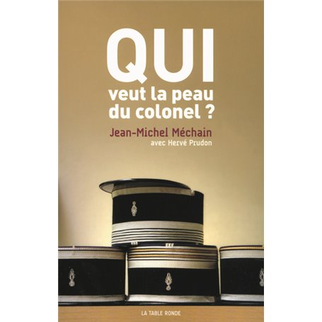 Qui veut la peau du colonel ?