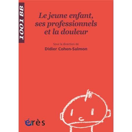 1001 BB 088 - LE JEUNE ENFANT, SES PROFESSIONNELS ET LA DOULEUR