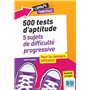 500 tests d'aptitude : 5 sujets de difficulté progressive pour le concours infirmier