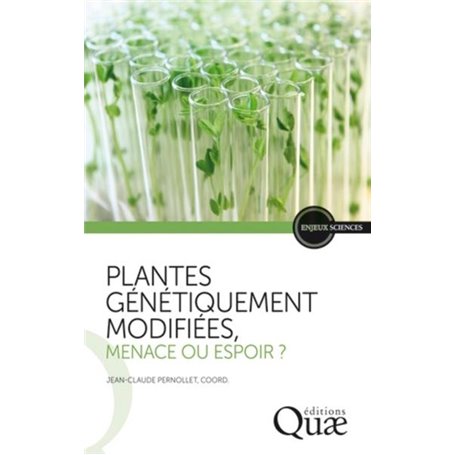 Plantes génétiquement modifiées, menace ou espoir ?
