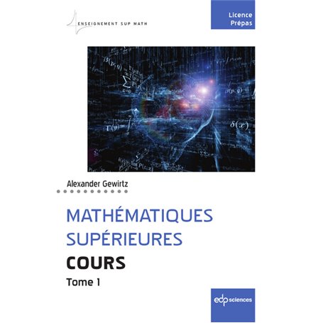 Mathématiques supérieures - Cours - Tome 1