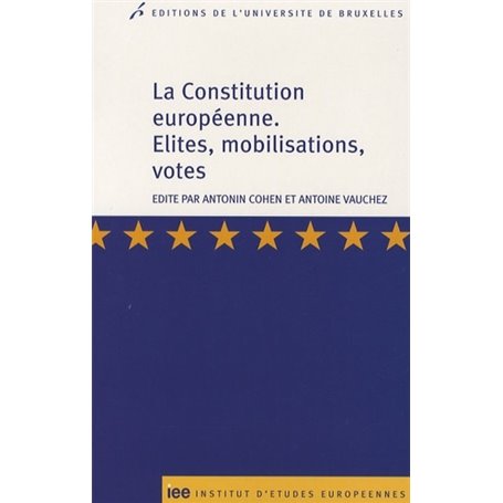 LA CONSTITUTION EUROPEENNE ELITES, MOBILISATIONS, VOTES
