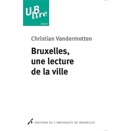BRUXELLES, UNE LECTURE DE LA VILLE. DE L EUROPE DES MARCHANDS A LA CAPITALE DE L