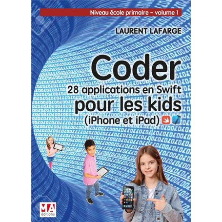 CODER 28 APPLICATIONS POUR LES KIDS EN SWIFT (IPHONE ET IPAD) NIVEAU DEBUTANT V1