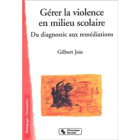 Gérer la violence en milieu scolaire du diagnostic aux remédiations