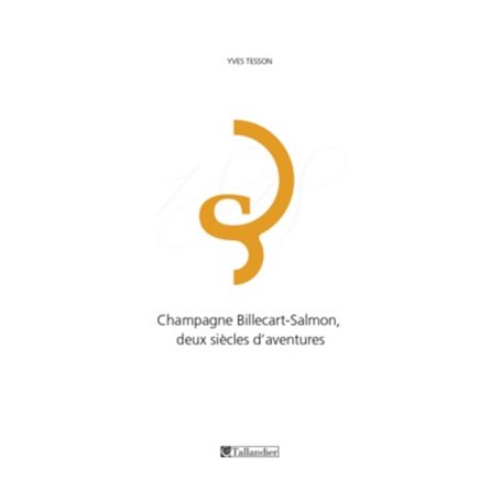 Champagne Billecart-Salmon deux siècles d'aventures