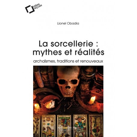 La Sorcellerie : mythes et réalités