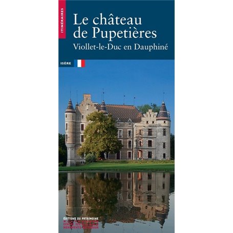 Le Château de Pupetière. Viollet-le-Duc en Dauphiné