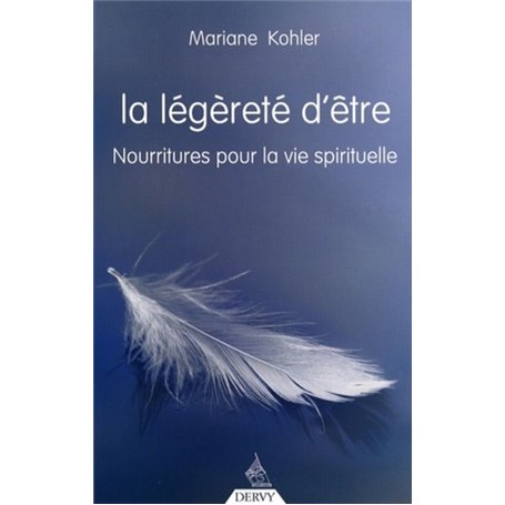 La Légèreté de l'être - Nourritures pour la vie spirituelle