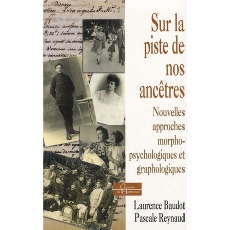 Sur la piste de nos ancêtres - Nouvelles approches morpho-psychologiques et graphologiques