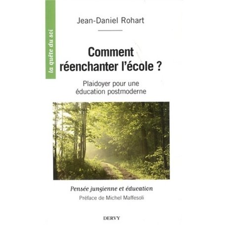Comment réenchanter l'école ? - Plaidoyer pour un éducation postmoderne