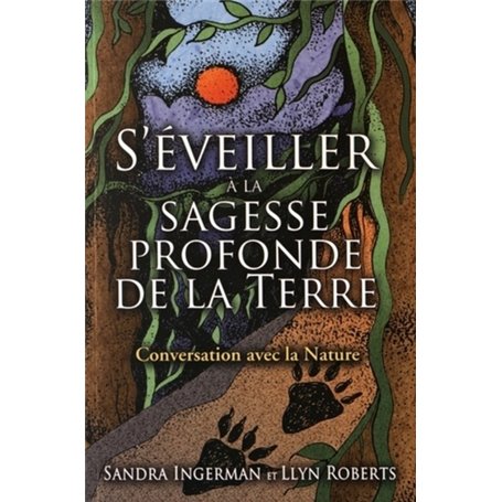 S'éveiller à la sagesse profonde de la terre - Conersation avec la Nature
