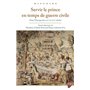 Servir le prince en temps de guerre civile