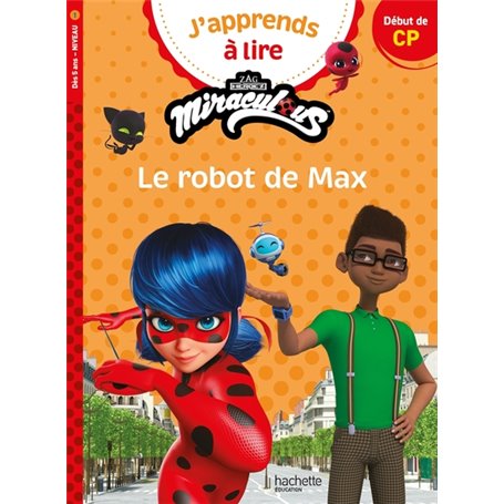 Miraculous - Première lecture CP Niveau 1 Le robot de Max