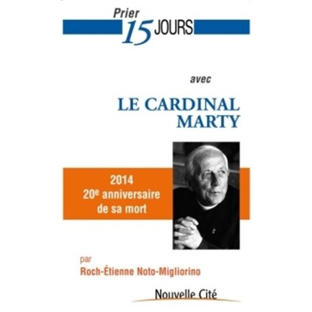 Prier 15 jours avec le Cardinal Marty