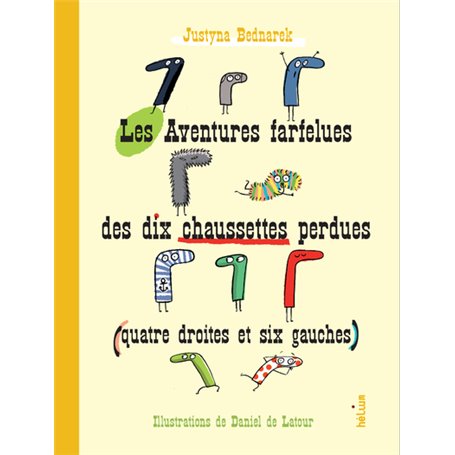 Les Aventures farfelues des dix chaussettes perdues (quatre droites et six gauches)