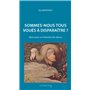 Sommes-nous tous voués à disparaître