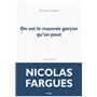 On est le mauvais garçon qu'on peut