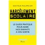 Harcèlement scolaire - Le guide pratique pour aider nos enfants à s'en sortir