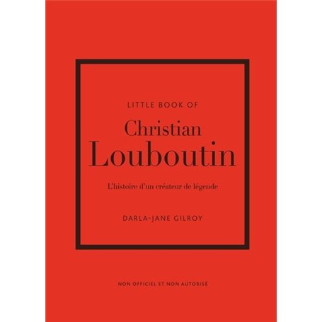 Little Book of Christian Louboutin - L'histoire d'un créateur de légende (version française)