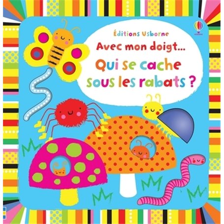 Qui se cache sous les rabats ? - Avec mon doigt... Livres à toucher - Dès 6 mois