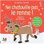 Ne chatouille pas le renne ! - Je touche