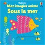 Sous la mer - Mon imagier animé - Dès 6 mois