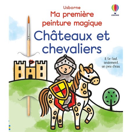 Châteaux et chevaliers - Ma première peinture magique - Dès 3 ans