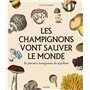 Les champignons vont sauver le monde